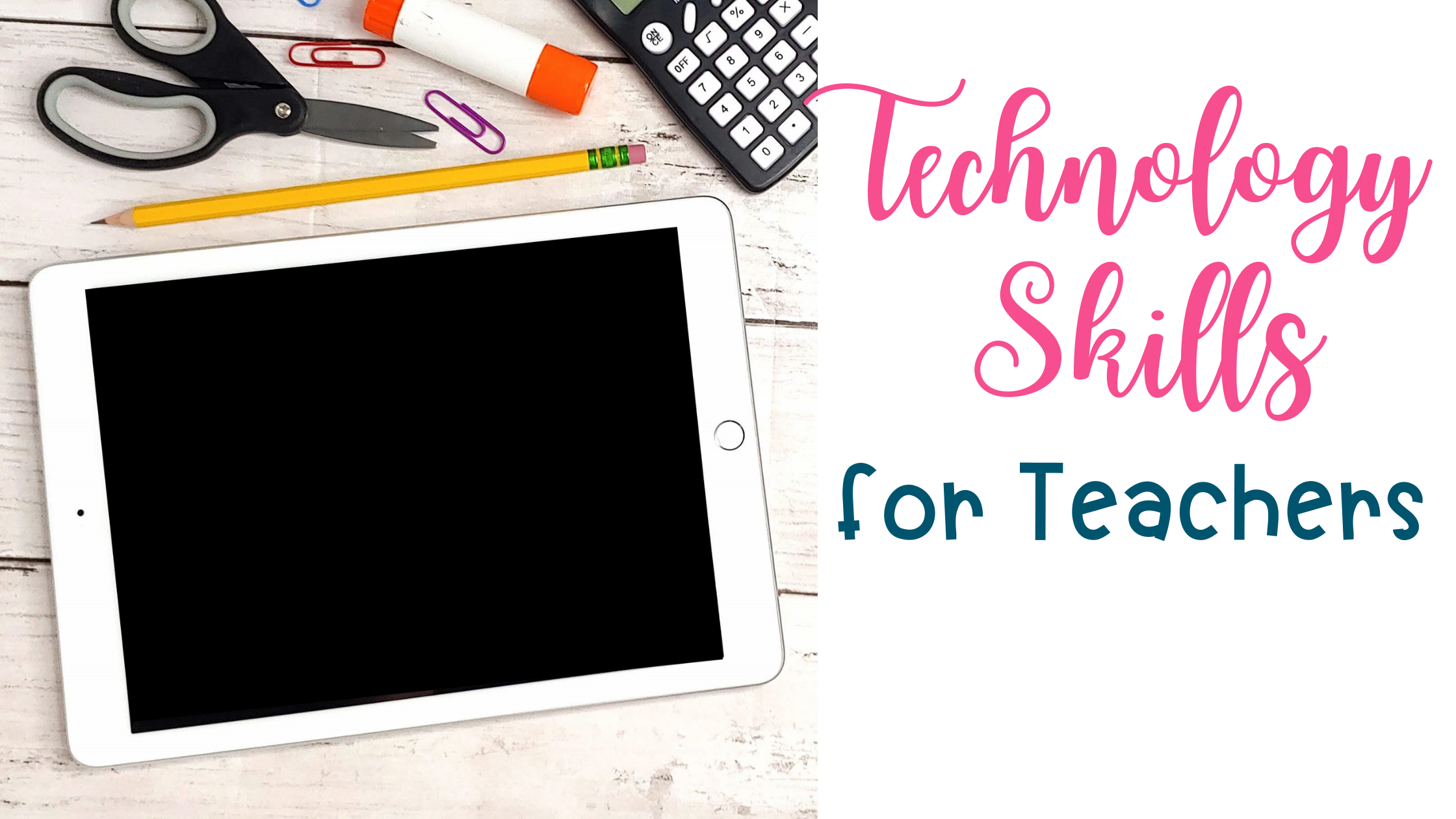 Technology Skills for Teachers