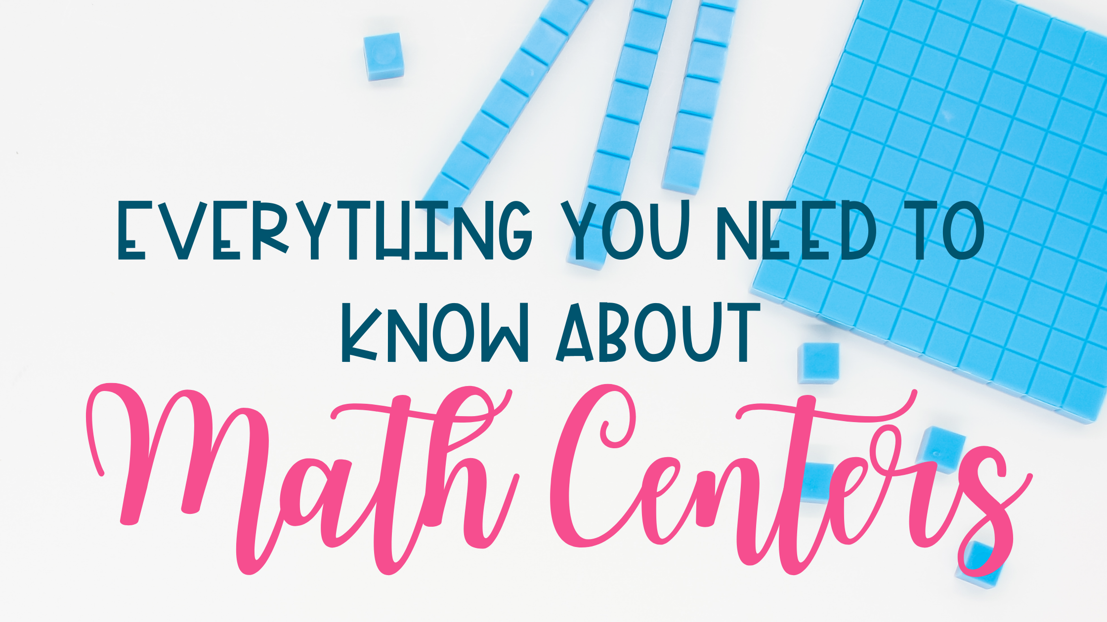 Everything You Need to Know About Math Centers