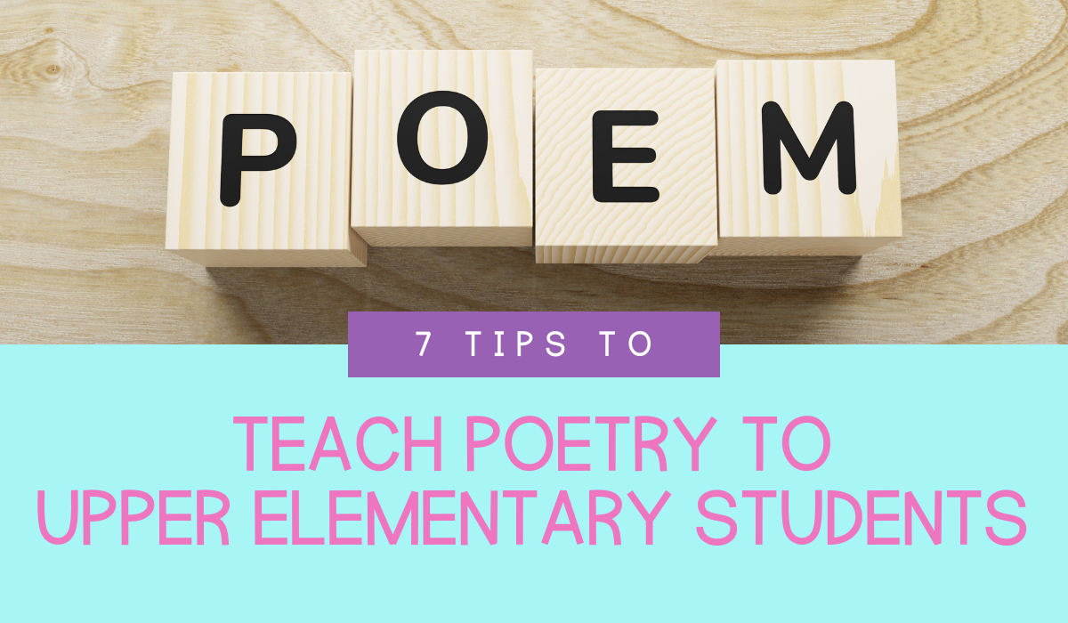 7 Tips to Teach Poetry to Upper Elementary Students Blog Post Header Image