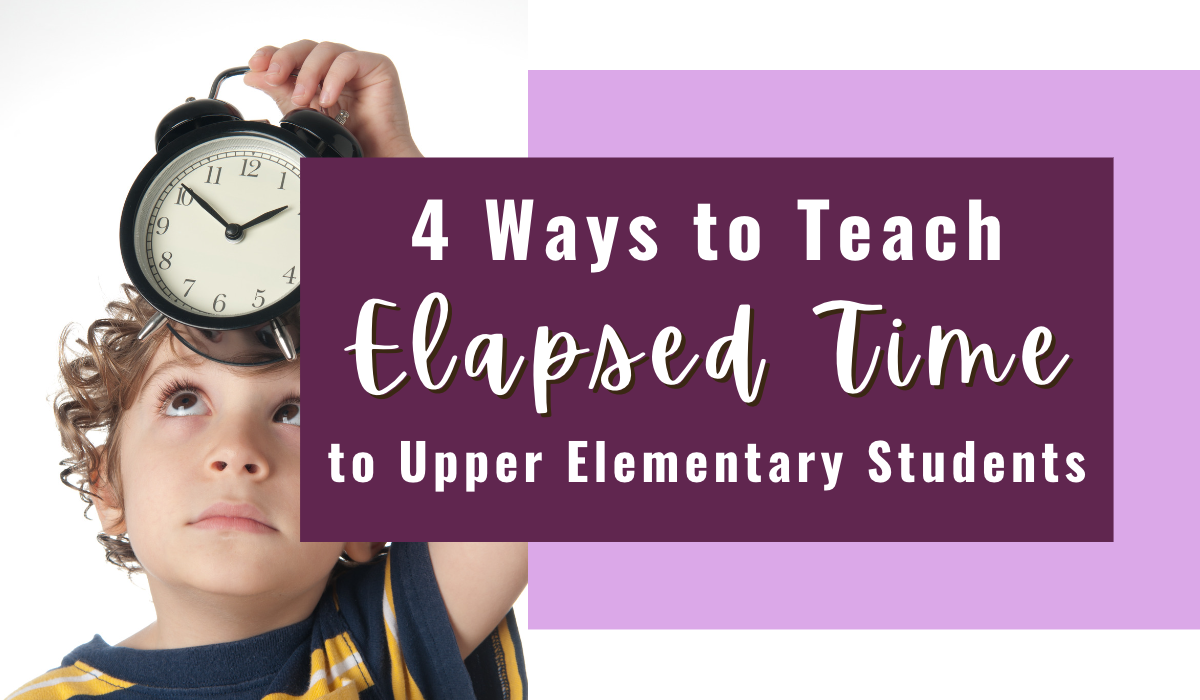 4 Ways to Teach Elapsed Time to Upper Elementary Students