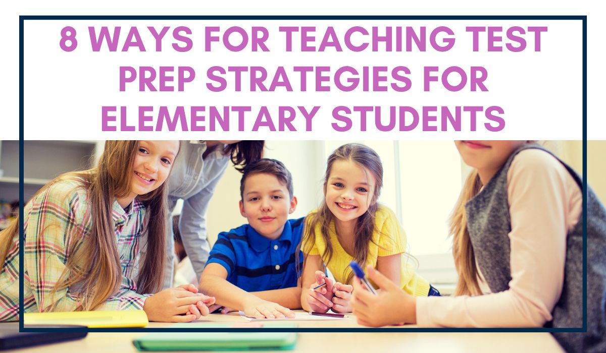 8 Ways for Teaching Test Prep Strategies for Elementary Students Blog Post Header