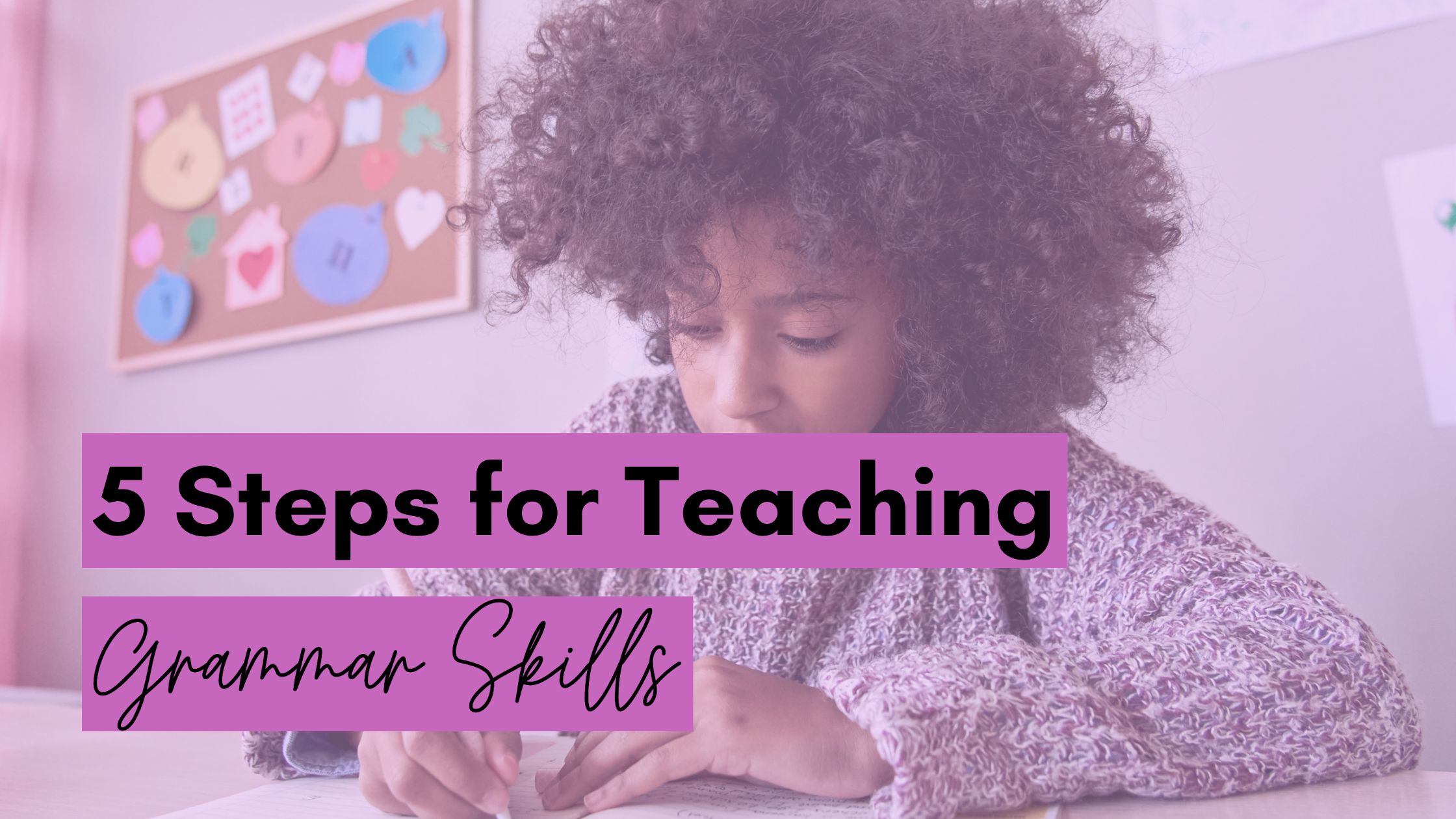 5 Steps for Teaching Grammar Skills Blog Post Header Image