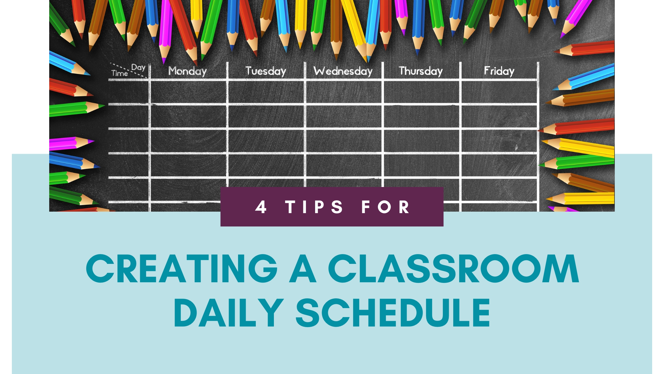 4 Tips for Creating a Classroom Daily Schedule Blog Post Header Image