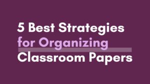 Organizing Classroom Papers Blog Post Header Image