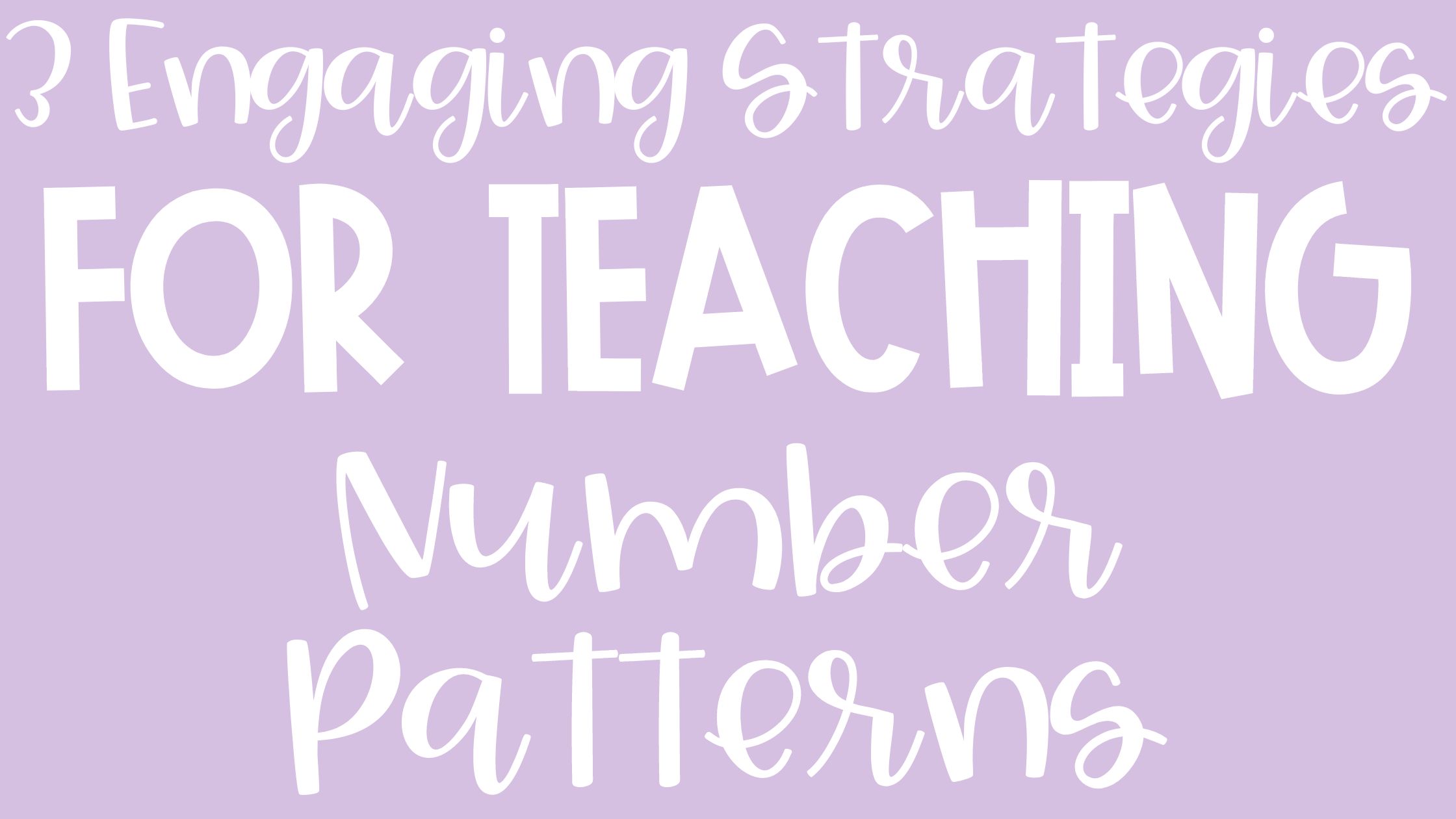 3 Engaging Strategies for Teaching Number Patterns Blog Post Header Image
