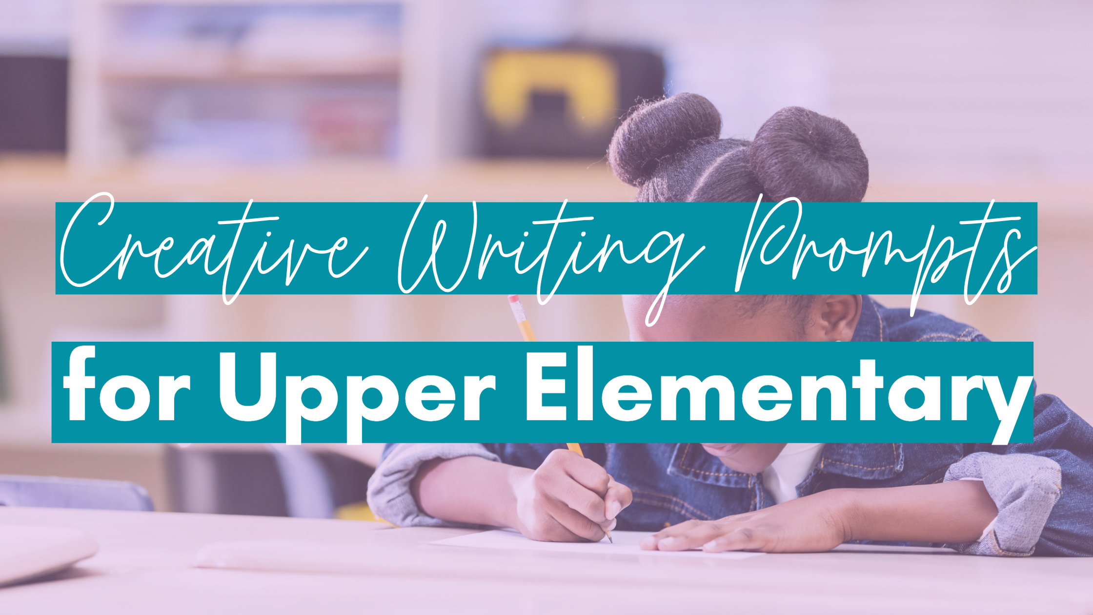 Creative Writing Prompts for Upper Elementary Blog Post Header Image