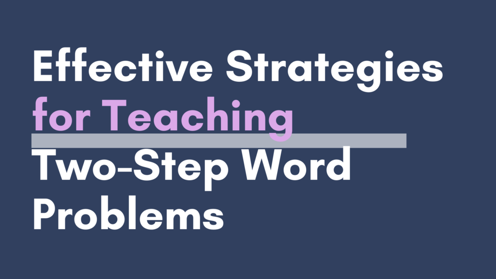 6 Effective Strategies for Teaching Two Step Word Problems to Upper ...