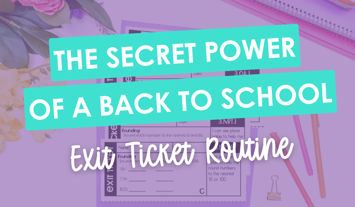 Flat lay of school supplies and printed math exit tickets with overlay text reading 'The Secret Power of a Back to School Exit Ticket Routine' – featured image for a teacher blog post.