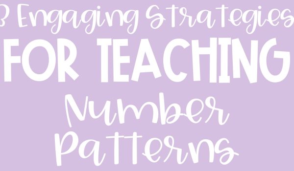 3 Engaging Strategies for Teaching Number Patterns Blog Post Header Image