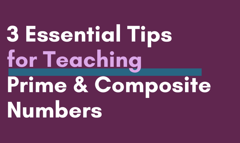 Blog Post Header Image saying 3 Essential Tips for Teaching Prime and Composite Numbers
