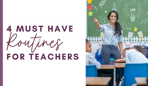 4 Must Have Routines for Teachers Blog Post Header