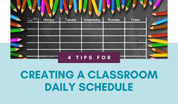 4 Tips for Creating a Classroom Daily Schedule Blog Post Header Image
