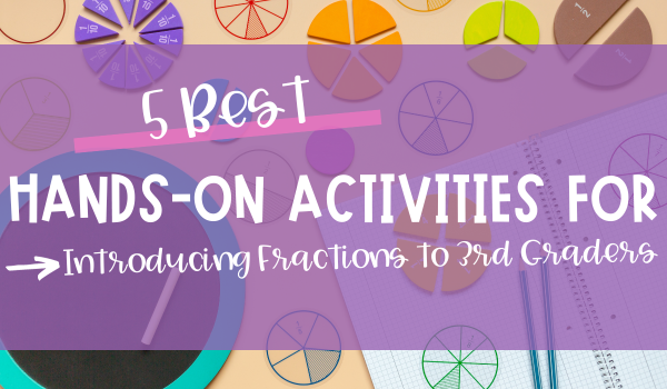 5 best hands-on activities for introducing fractions to third graders
