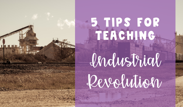 5 Tips for Teaching the Industrial Revolution blog header image