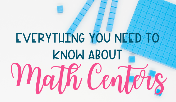 Everything You Need to Know About Math Centers