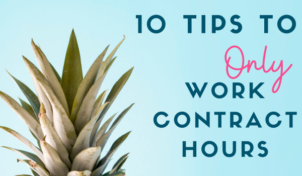 10 tips to only work contract hours