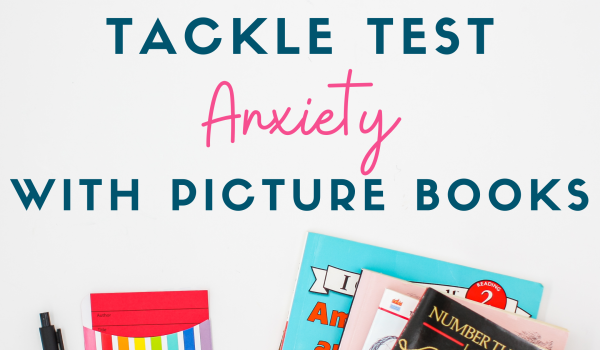 Tackle Test Anxiety With Picture Books