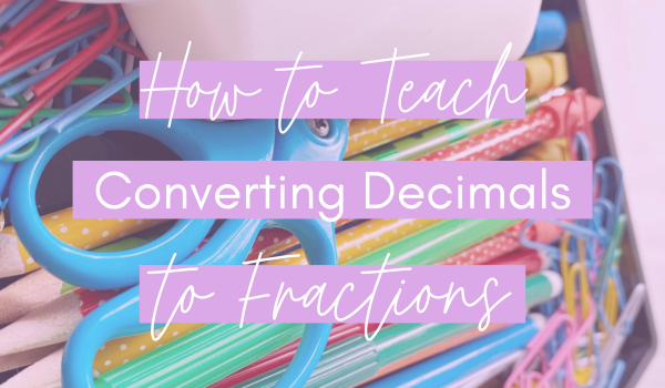 How to Teach Converting Decimals to Fractions Blog Post Header