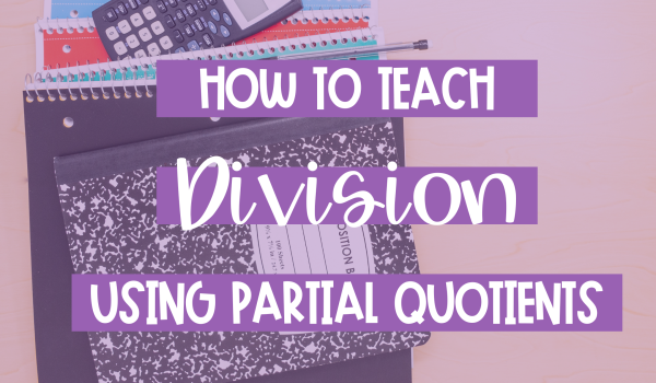 How to Teach Division Using Partial Quotients Blog Post Header Image